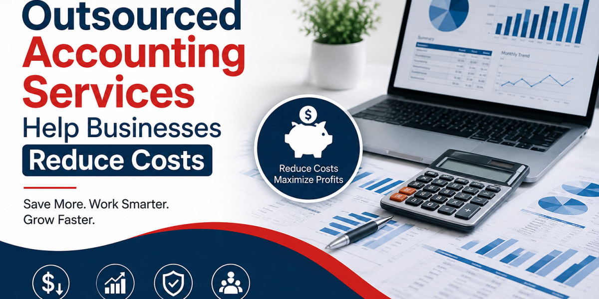 How Outsourced Accounting Services Help Businesses Reduce Costs