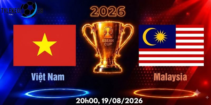 Nhận Định Việt Nam vs Malaysia (19/8, 20h)- Bán Kết AFF Cup