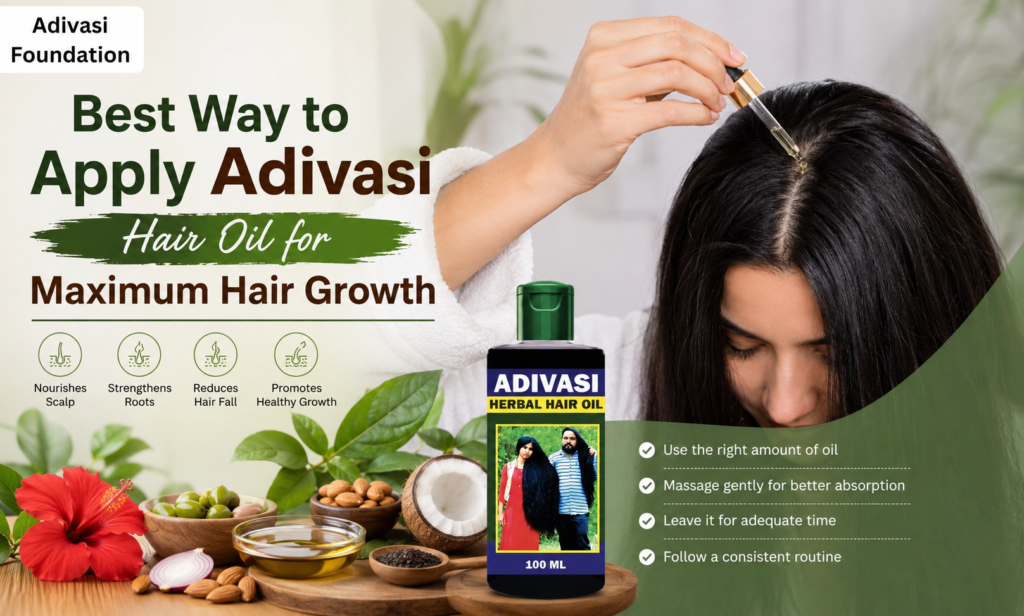 Best Way to Apply Adivasi Hair Oil for Maximum Hair Growth