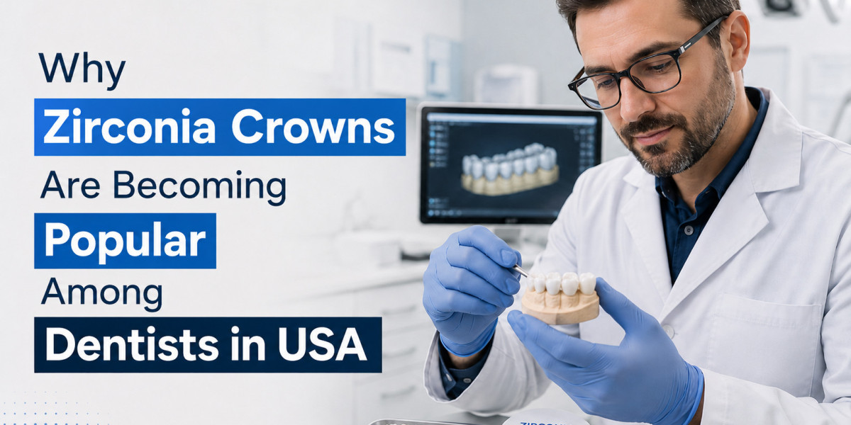 Why Zirconia Crowns Are Becoming Popular Among Dentists in USA