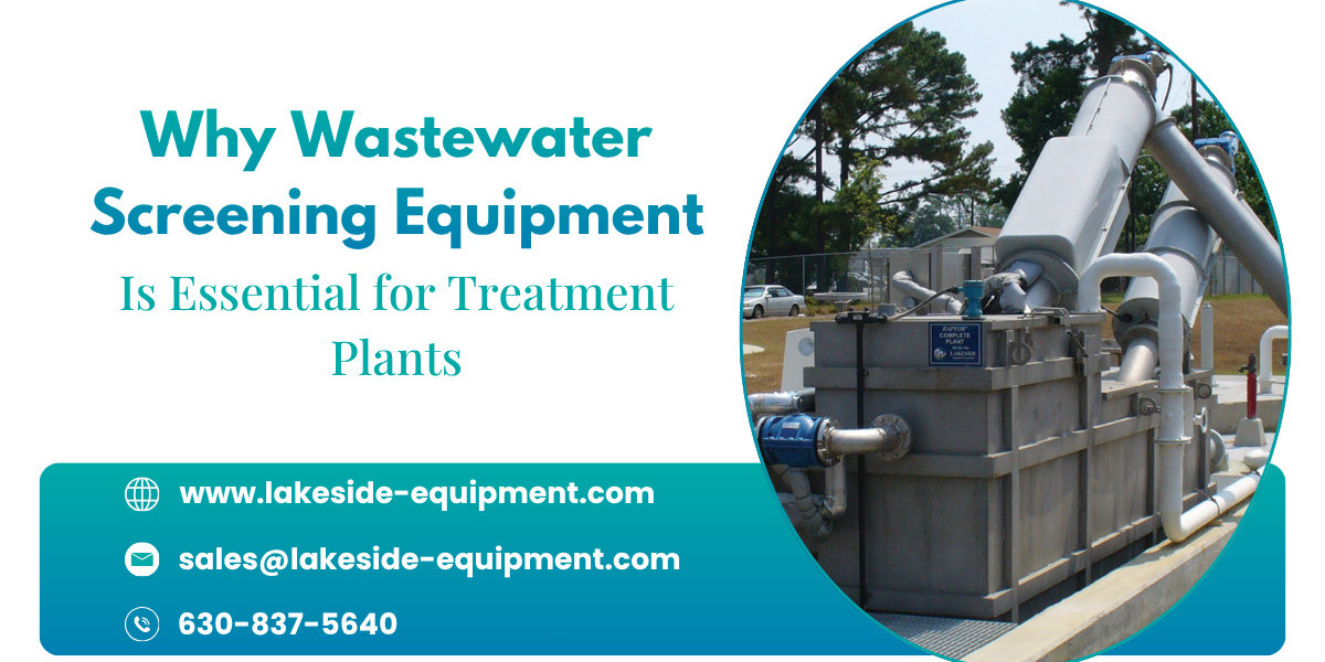 Why Wastewater Screening Equipment is Essential for Treatment Plants
