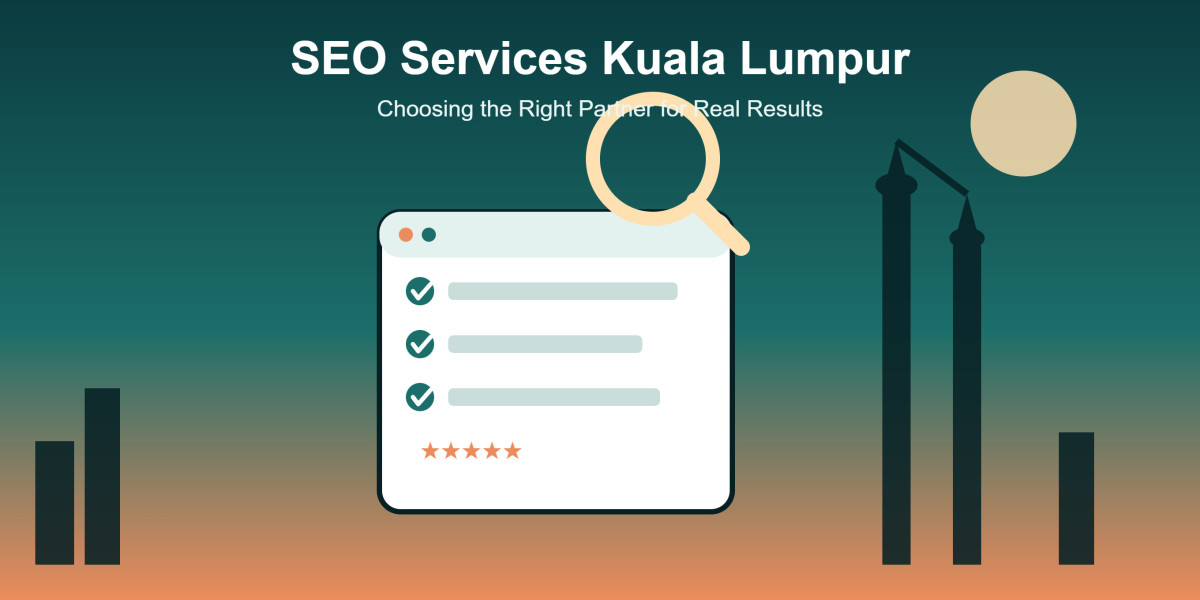 How to Choose the Best SEO Services Kuala Lumpur for Your Business