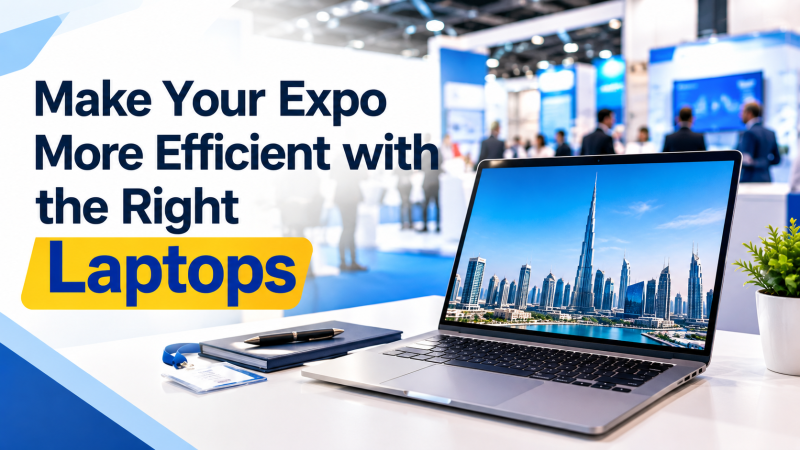 Make Your Expo More Efficient with the Right Laptops: udaysaidhu — LiveJournal
