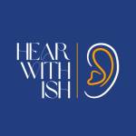 Hear with Ish Ish Profile Picture